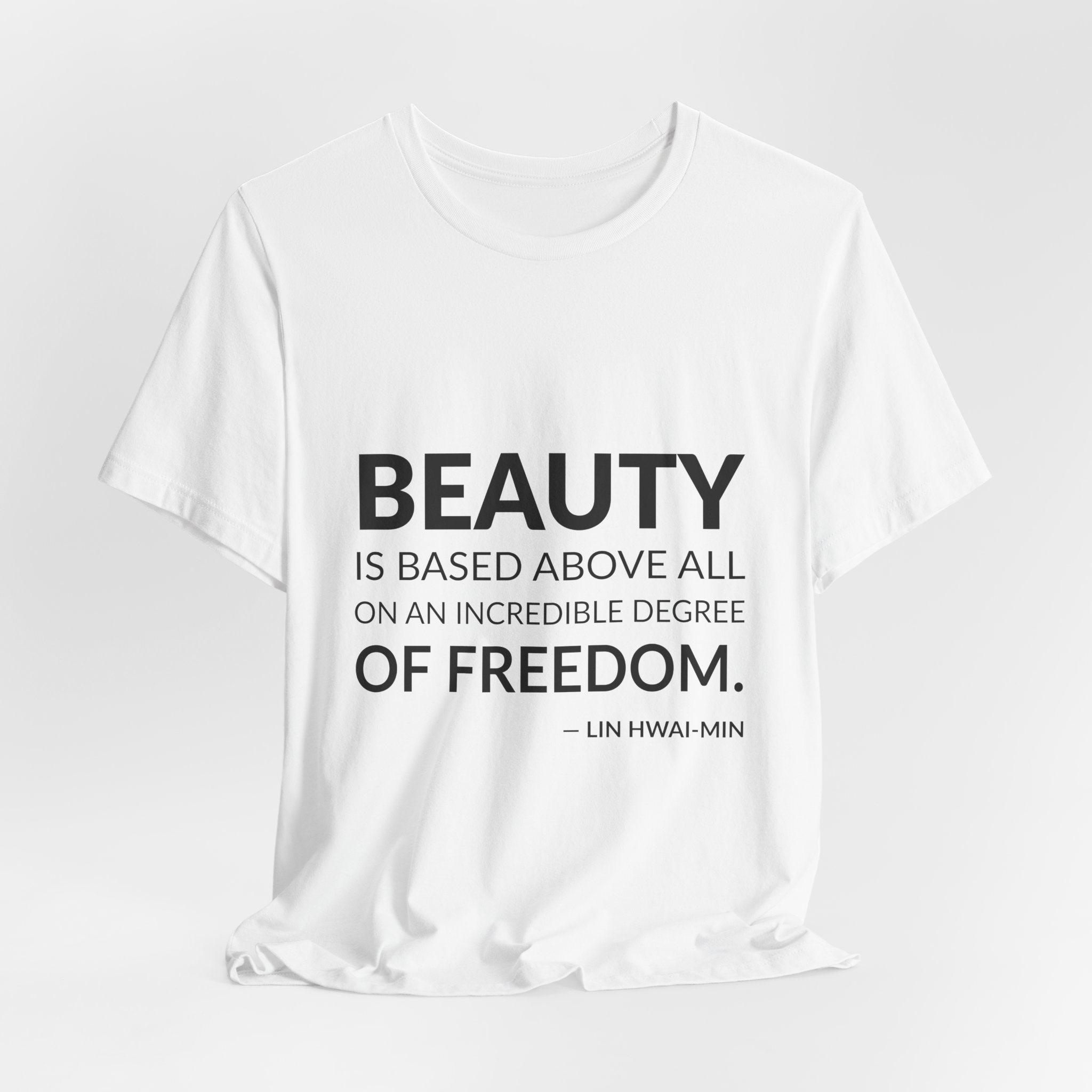 'Beauty is Based Above All' — Lin Hwai-min Quote Tee | Wear Words Black-on-White Statement Shirt — Classic Tee - Image 4