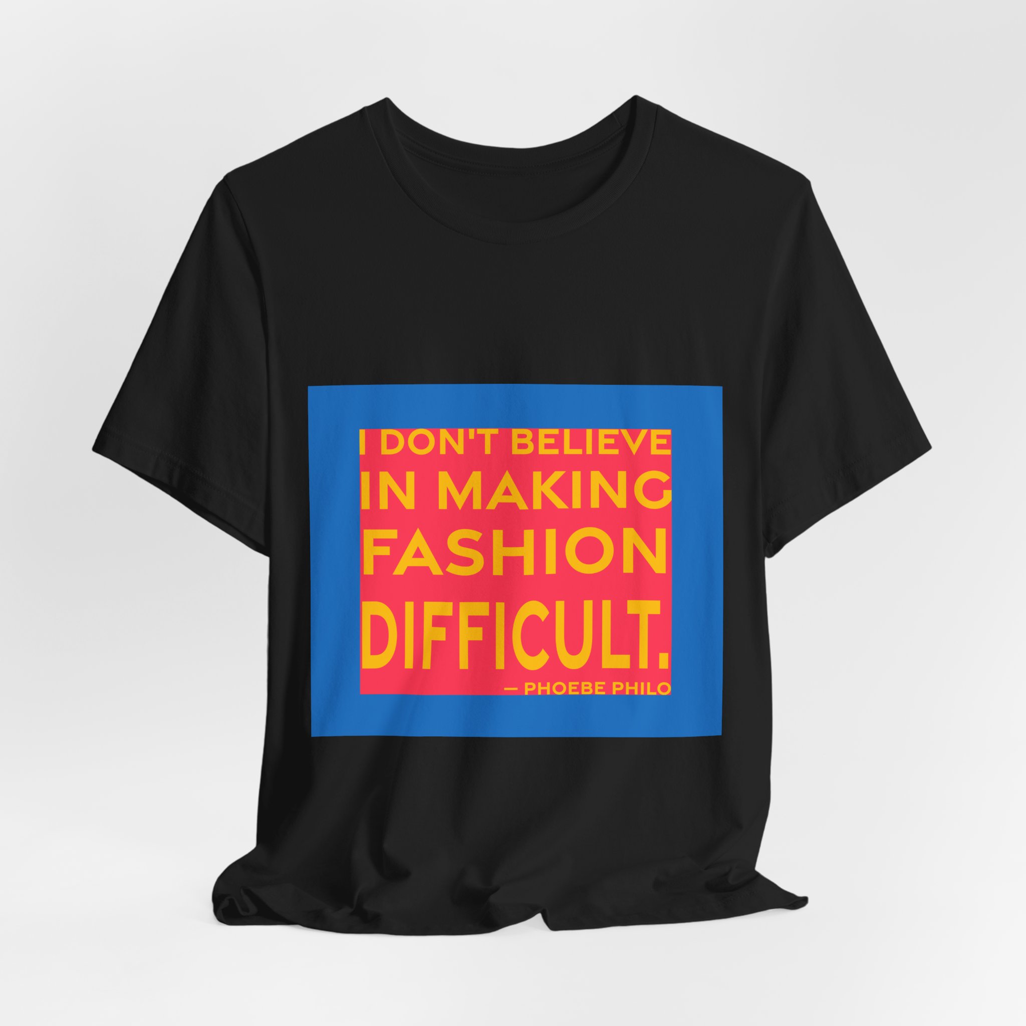 'I Don't Believe in Making Fashion Difficult' — Phoebe Philo Quote Tee | RQuéV Typographic Statement Tee — Classic Tee - Image 3