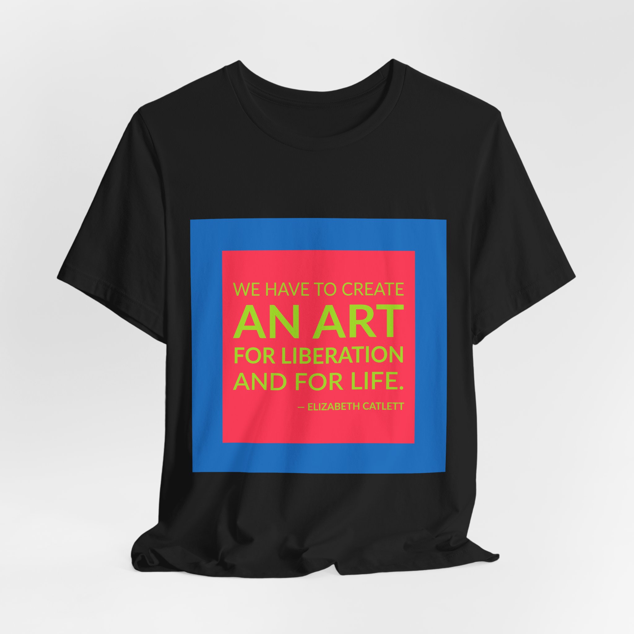'We Have to Create an' — Elizabeth Catlett Quote Tee | Wear Words Typographic Statement Tee — Classic Tee - Image 7