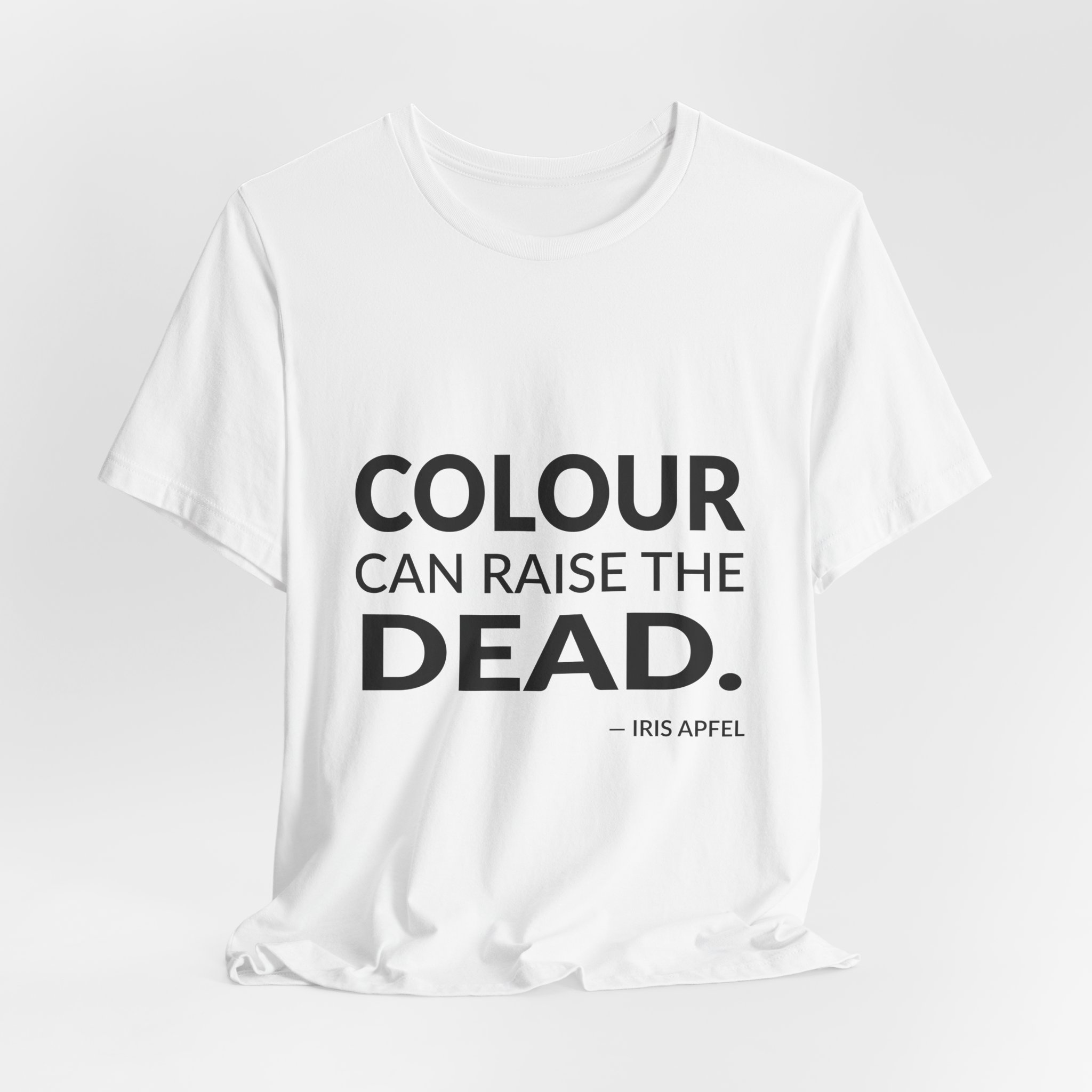 'Colour Can Raise the Dead' — Iris Apfel Quote Tee | Wear Words Typographic Statement Tee — Classic Tee - Image 2