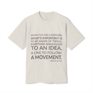 'When you are a designer, what's important is to be aware of things. Everything should lead to an idea, a line to follow, a movement.'