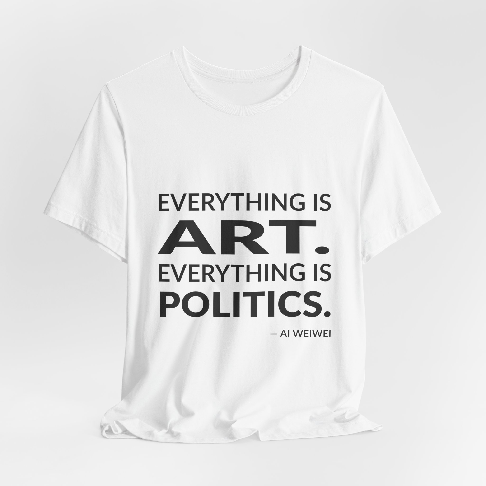 'Everything is Art' — Ai Weiwei Quote Tee | Wear Words Black-on-White Statement Shirt — Classic Tee - Image 5