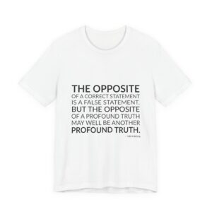 'The Opposite of a Correct' — Niels Bohr Quote Tee | Wear Words Black-on-White Statement Shirt — Classic Tee