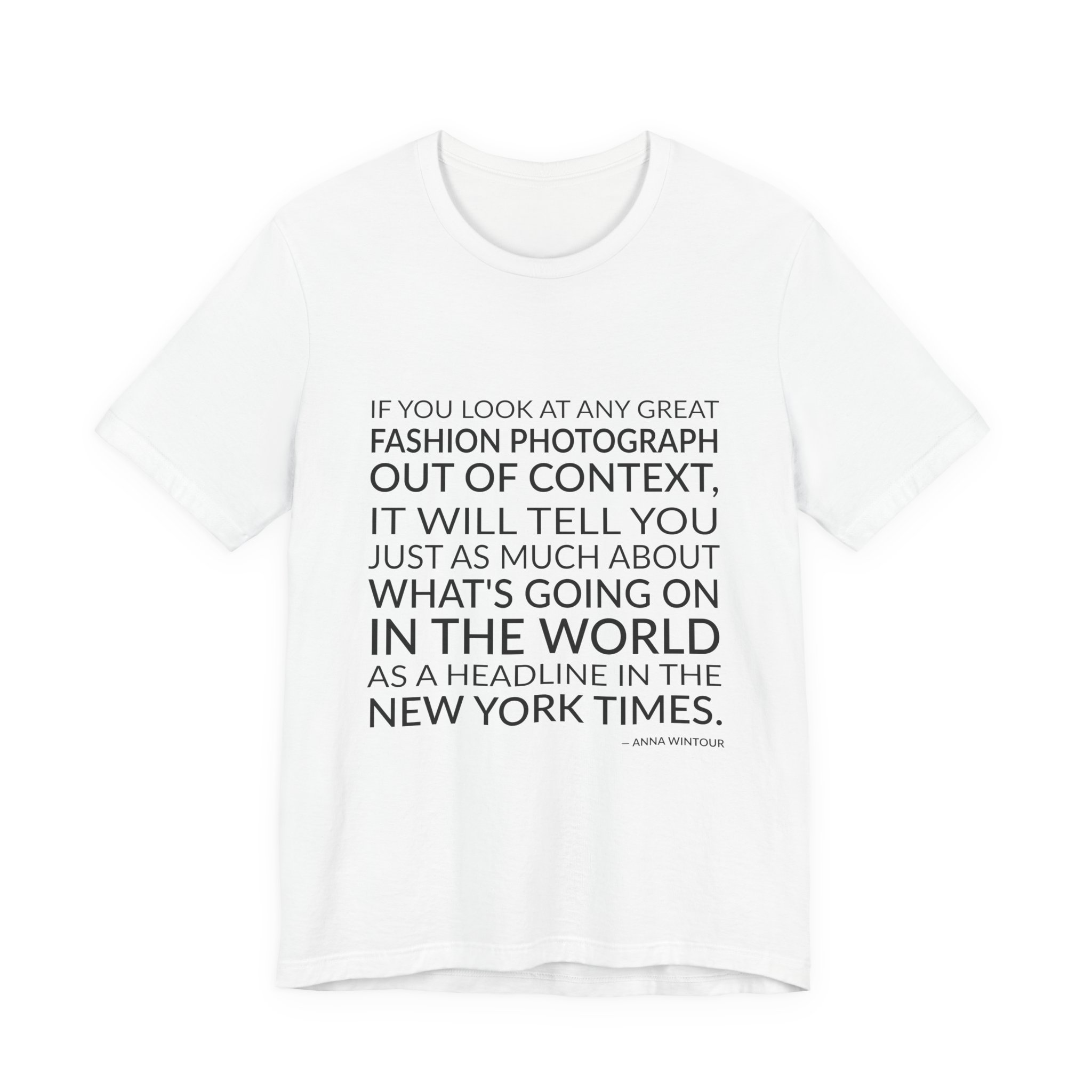 'If You Look at Any' — Anna Wintour Quote Tee | Wear Words Typographic Statement Tee — Classic Tee