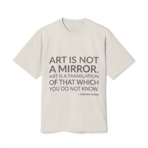 'Art is not a mirror. Art is a translation of that which you do not know.'