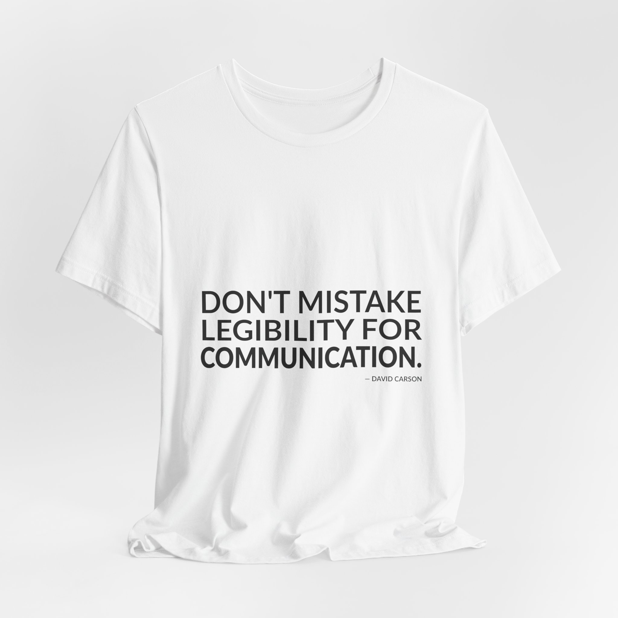 'Don't Mistake Legibility for Communication' — David Carson Quote Tee | RQuéV Black-on-White Literary Tee — Classic Tee - Image 4