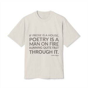 'If Prose is a House,' — Anne Carson Quote Tee | Wear Words Black-on-White Statement Shirt — Oversized Tee
