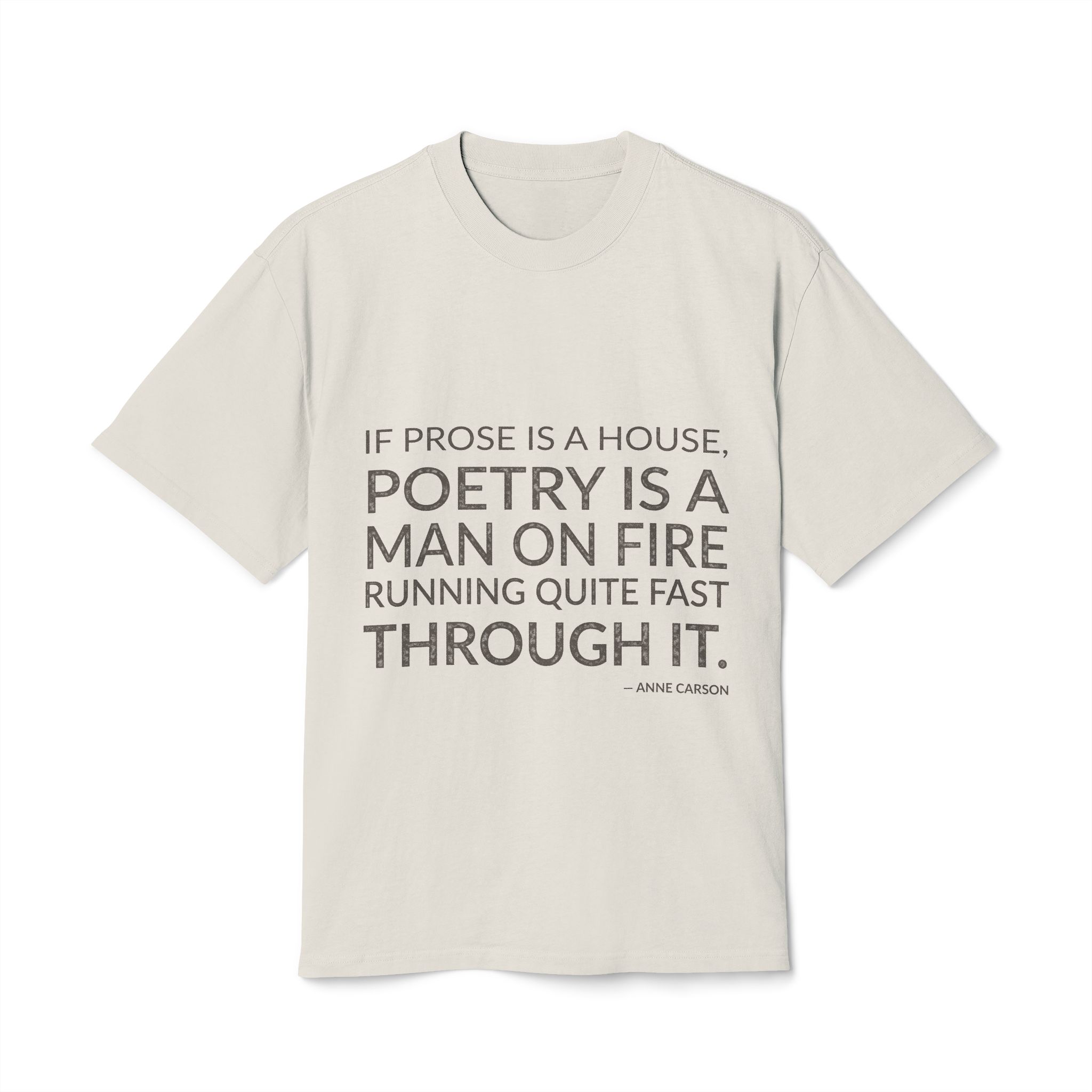 'If Prose is a House,' — Anne Carson Quote Tee | Wear Words Black-on-White Statement Shirt — Oversized Tee