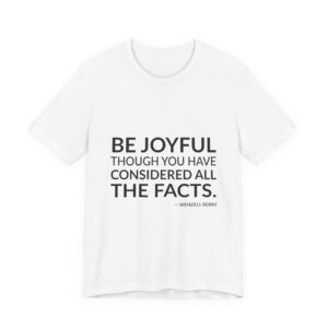 'Be Joyful Though You Have' — Wendell Berry Quote Tee | RQuéV Black-on-White Statement Shirt — Classic Tee