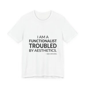 'I Am a Functionalist Troubled by Aesthetics' — Wim Crouwel Quote Tee | RQuéV Black-on-White Statement Shirt — Classic Tee
