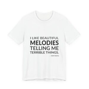 'I Like Beautiful Melodies Telling' — Tom Waits Quote Tee | RQuéV Typographic Statement Tee — Classic Tee