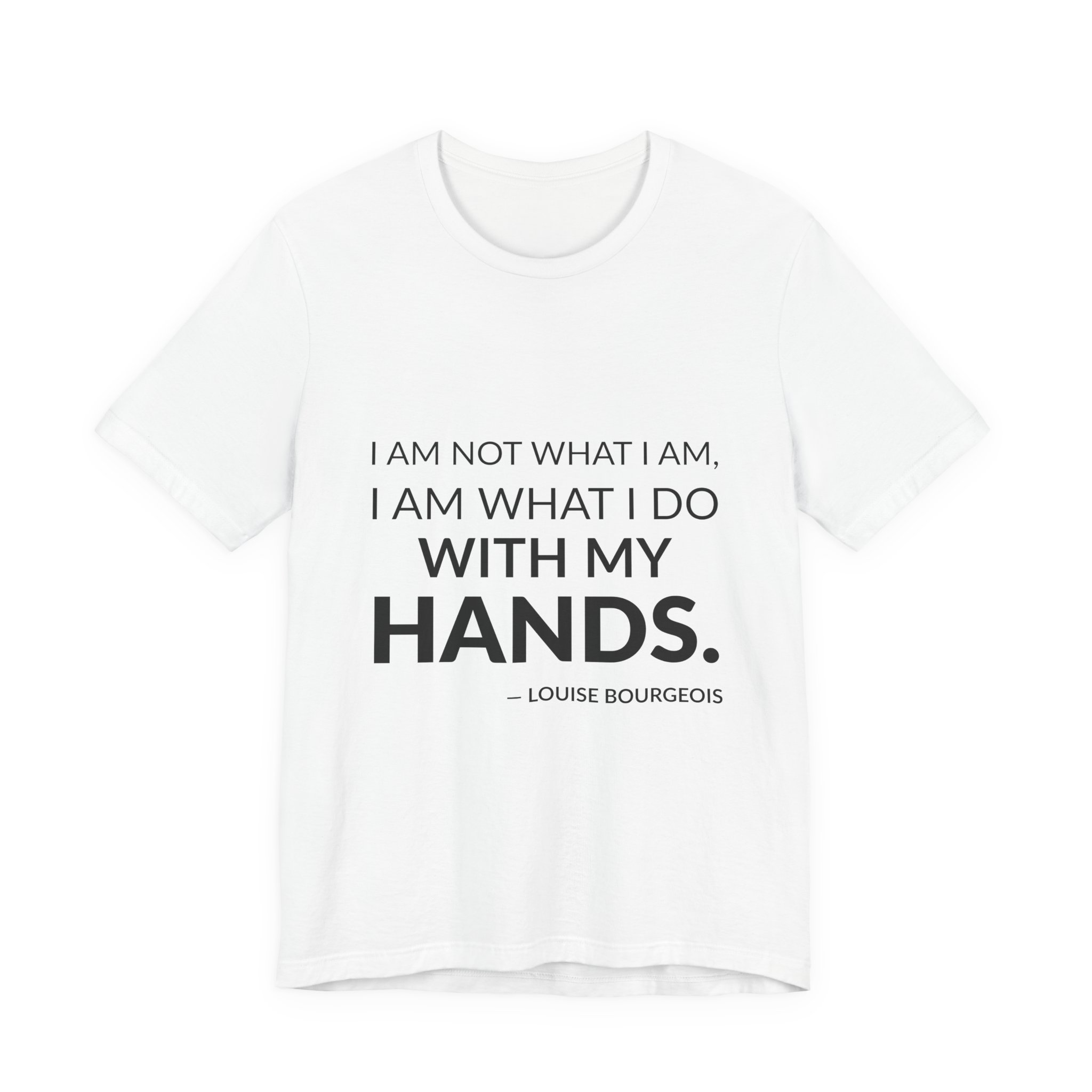 'I Am Not What I' — Louise Bourgeois Quote Tee | Wear Words Black-on-White Literary Tee — Classic Tee