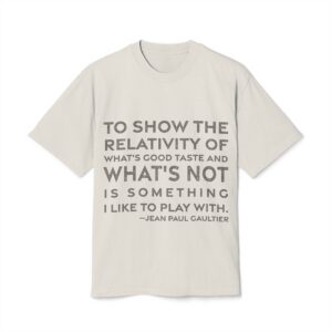 'To Show the Relativity of' — Jean Paul Gaultier Quote Tee | RQuéV Typographic Statement Tee — Oversized Tee
