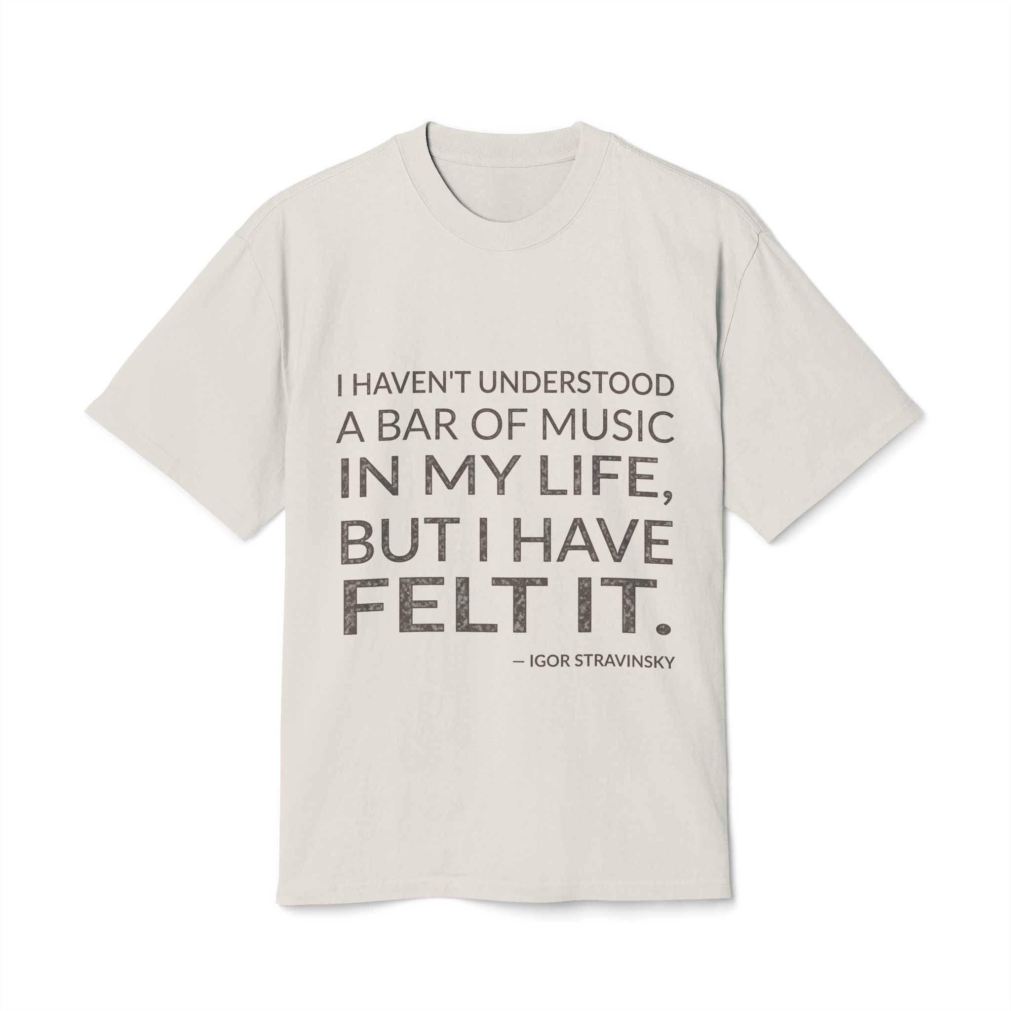 'I Haven't Understood a Bar' — Igor Stravinsky Quote Tee | Wear Words Typographic Statement Tee — Oversized Tee