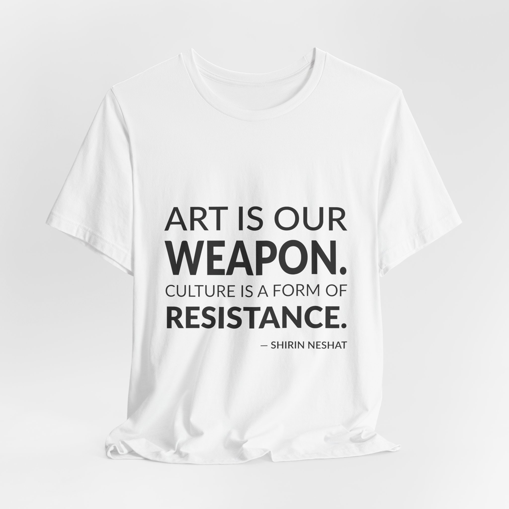 'Art is Our Weapon' — Shirin Neshat Quote Tee | Wear Words Typographic Statement Tee — Classic Tee - Image 8