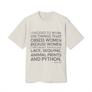 'I decided to work on things that obsess women because women can't resist things like lace, sequins, animal prints and python.'