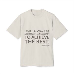 'I Will Always Be as' — Maria Callas Quote Tee | Wear Words Black-on-White Statement Shirt — Oversized Tee