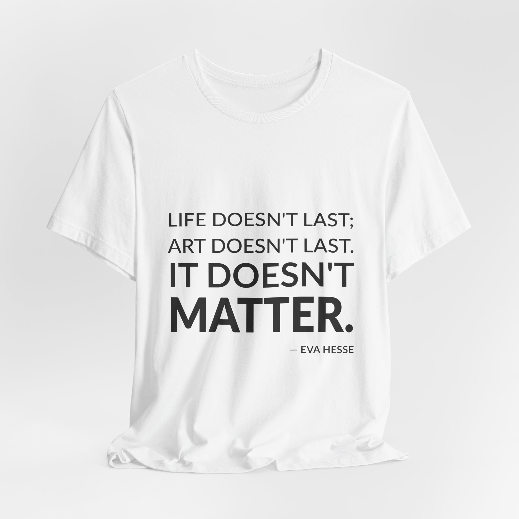 'It Doesn't Matter' — Eva Hesse Quote Tee | Wear Words Typographic Statement Tee — Classic Tee - Image 2