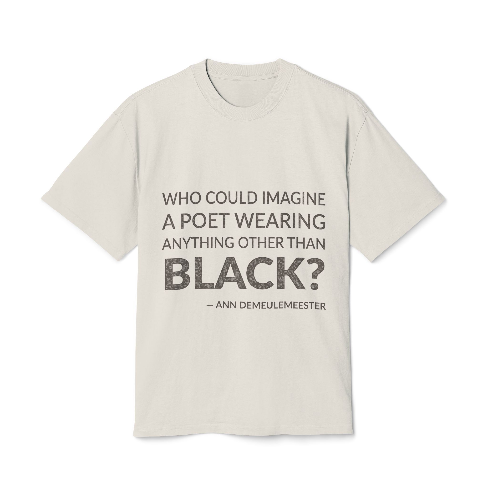 'Who could imagine a poet wearing anything other than black?'