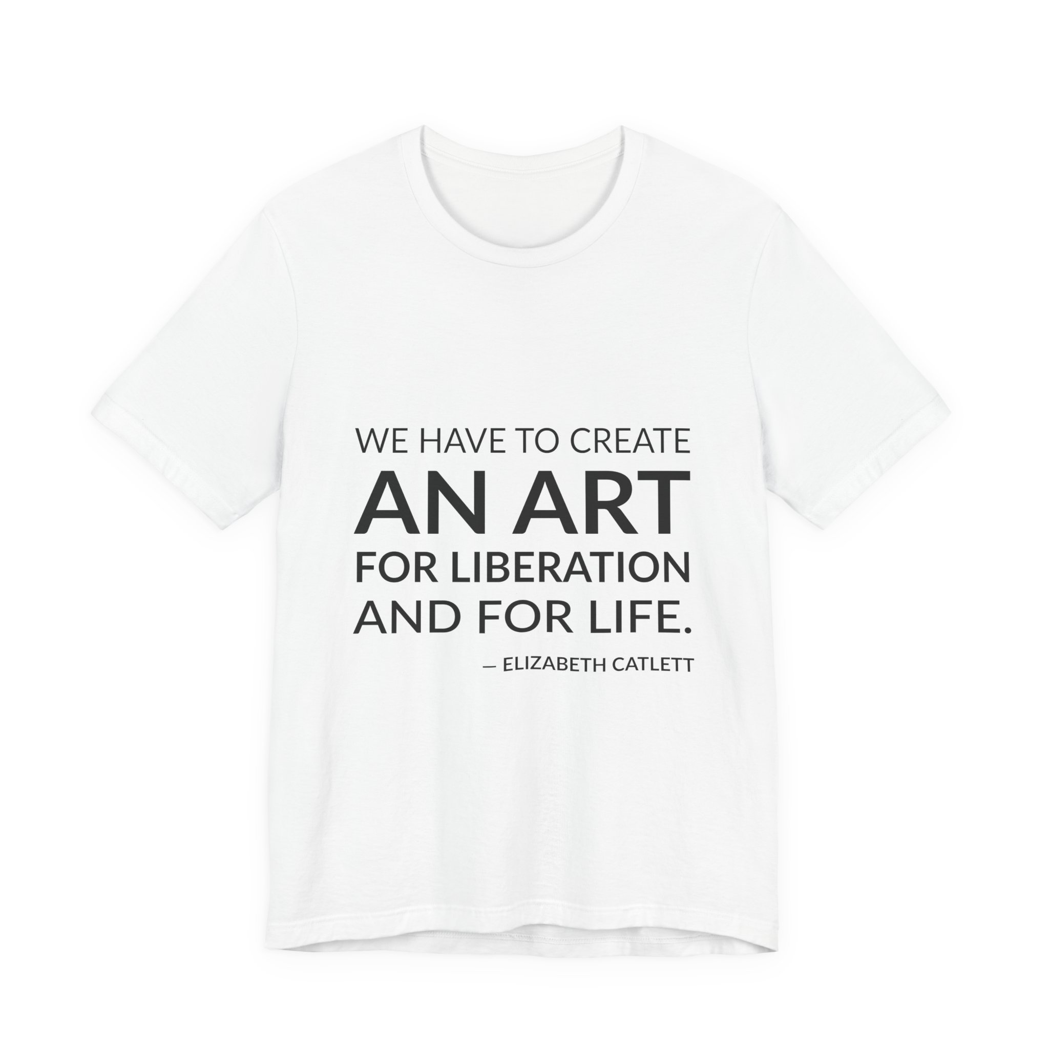 'We Have to Create an' — Elizabeth Catlett Quote Tee | Wear Words Typographic Statement Tee — Classic Tee
