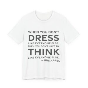 'When You Don't Dress Like' — Iris Apfel Quote Tee | RQuéV Black-on-White Literary Tee — Classic Tee