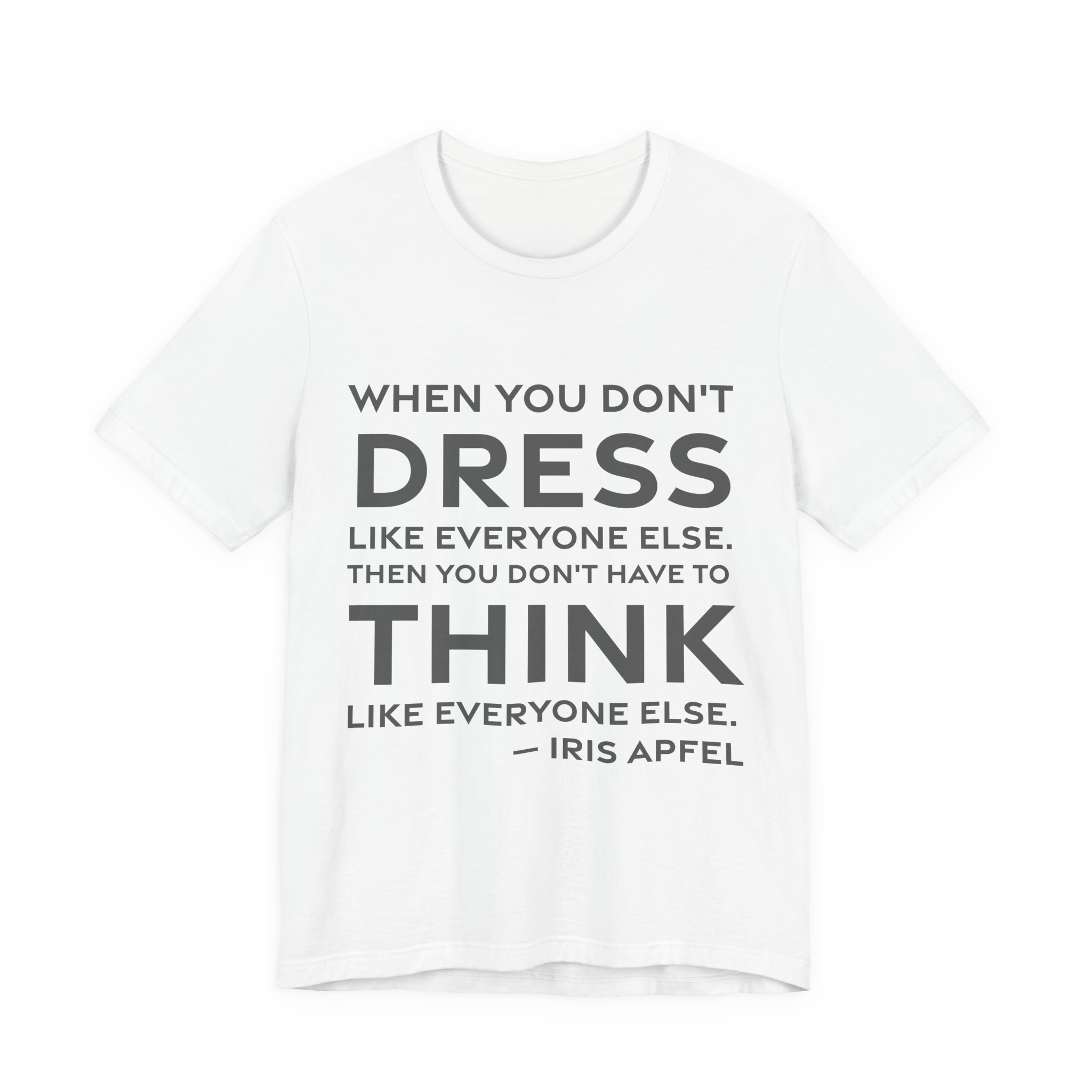 'When You Don't Dress Like' — Iris Apfel Quote Tee | RQuéV Black-on-White Literary Tee — Classic Tee