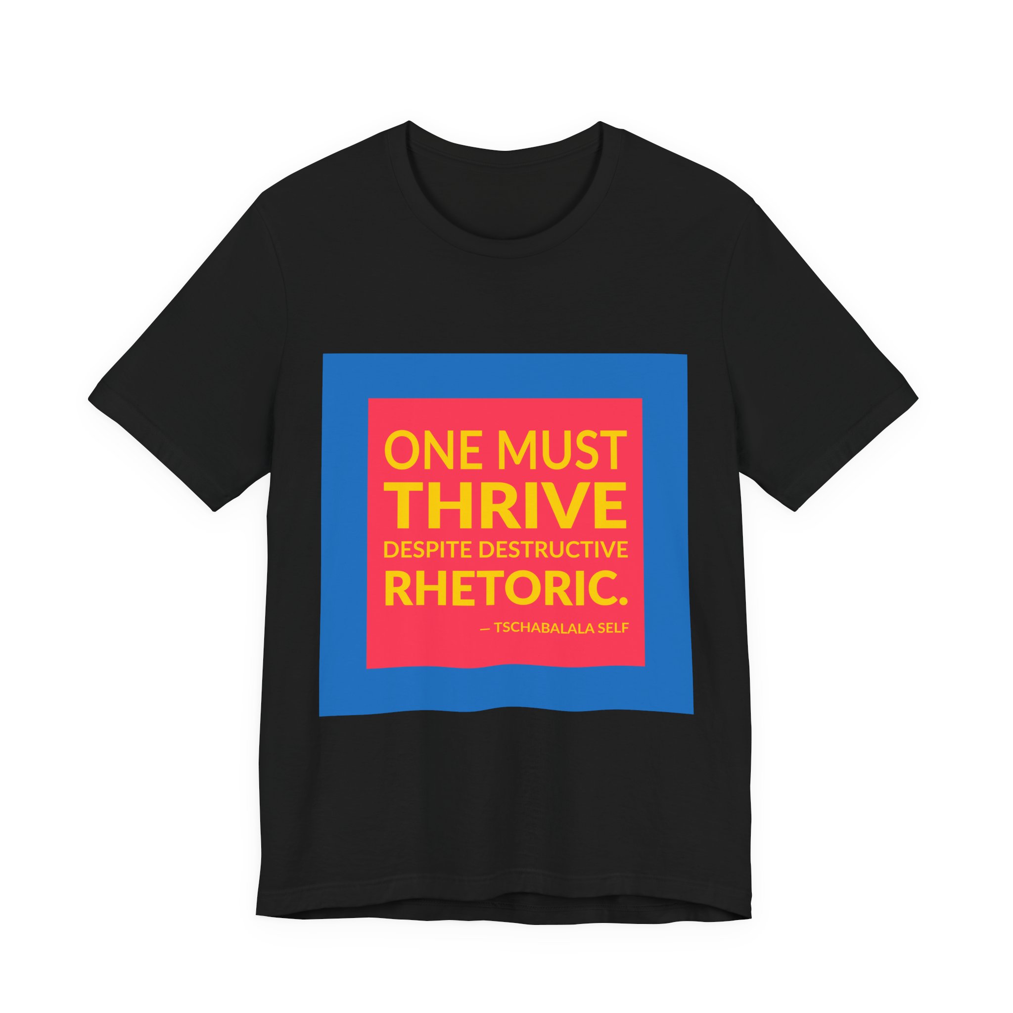 'One Must Thrive Despite Destructive Rhetoric' — Tschabalala Self Quote Tee | Wear Words Typographic Statement Tee — Classic Tee - Image 3
