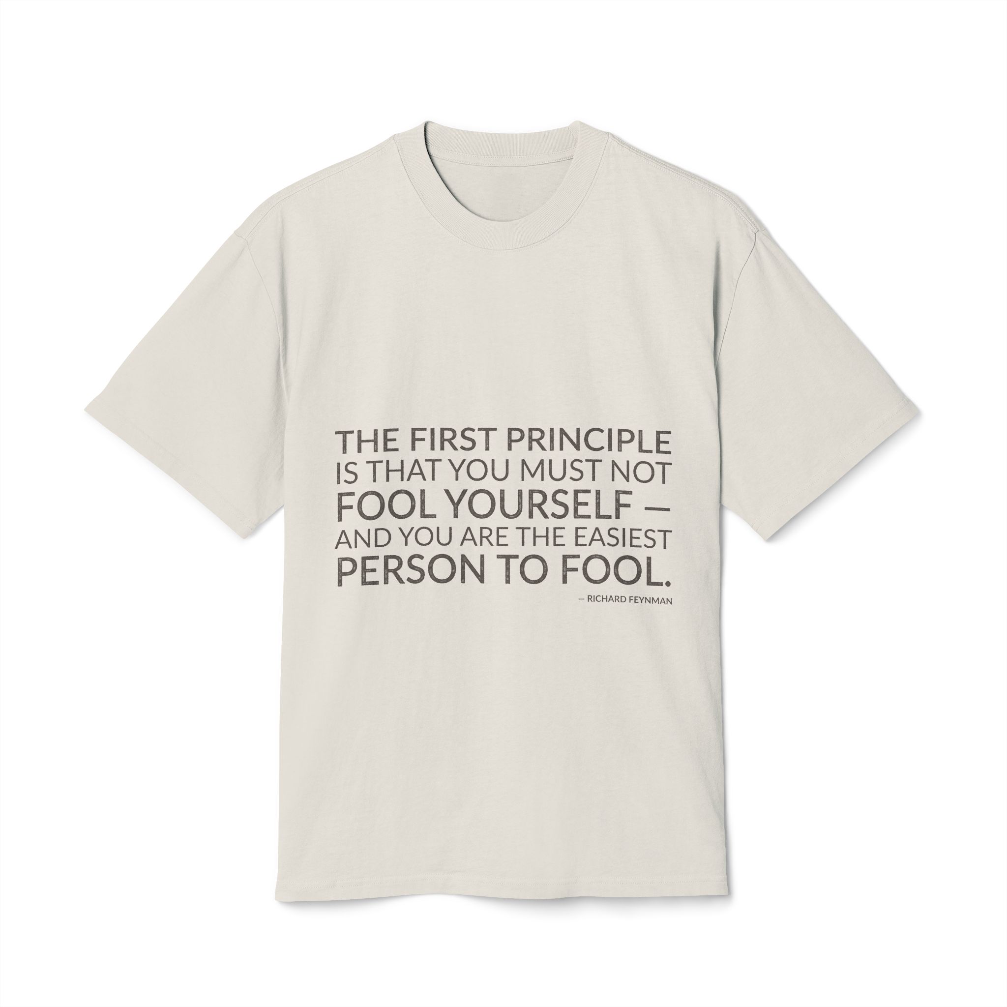 'The First Principle is That' — Richard Feynman Quote Tee | Wear Words Black-on-White Literary Tee — Oversized Tee