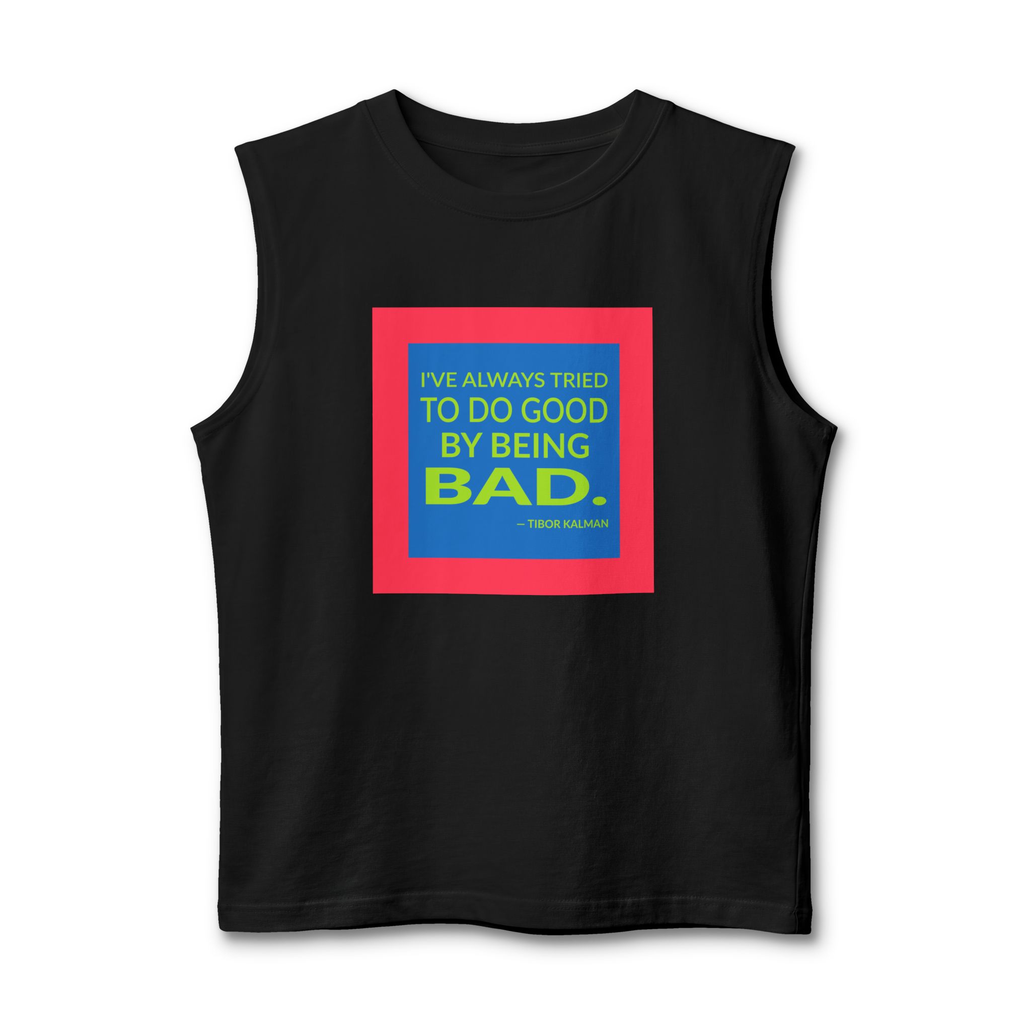'I've Always Tried to Do' — Tibor Kalman Quote Tee | Wear Words Black-on-White Literary Tee — Muscle Tank