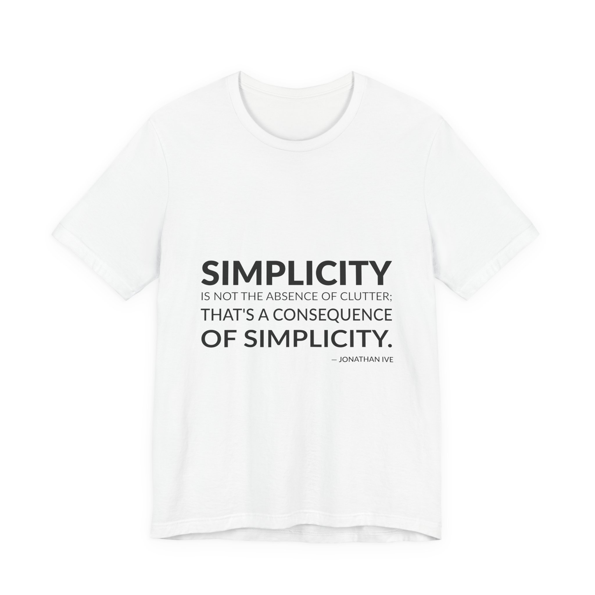 'Simplicity is Not the Absence' — Jonathan Ive Quote Tee | RQuéV Black-on-White Statement Shirt — Classic Tee