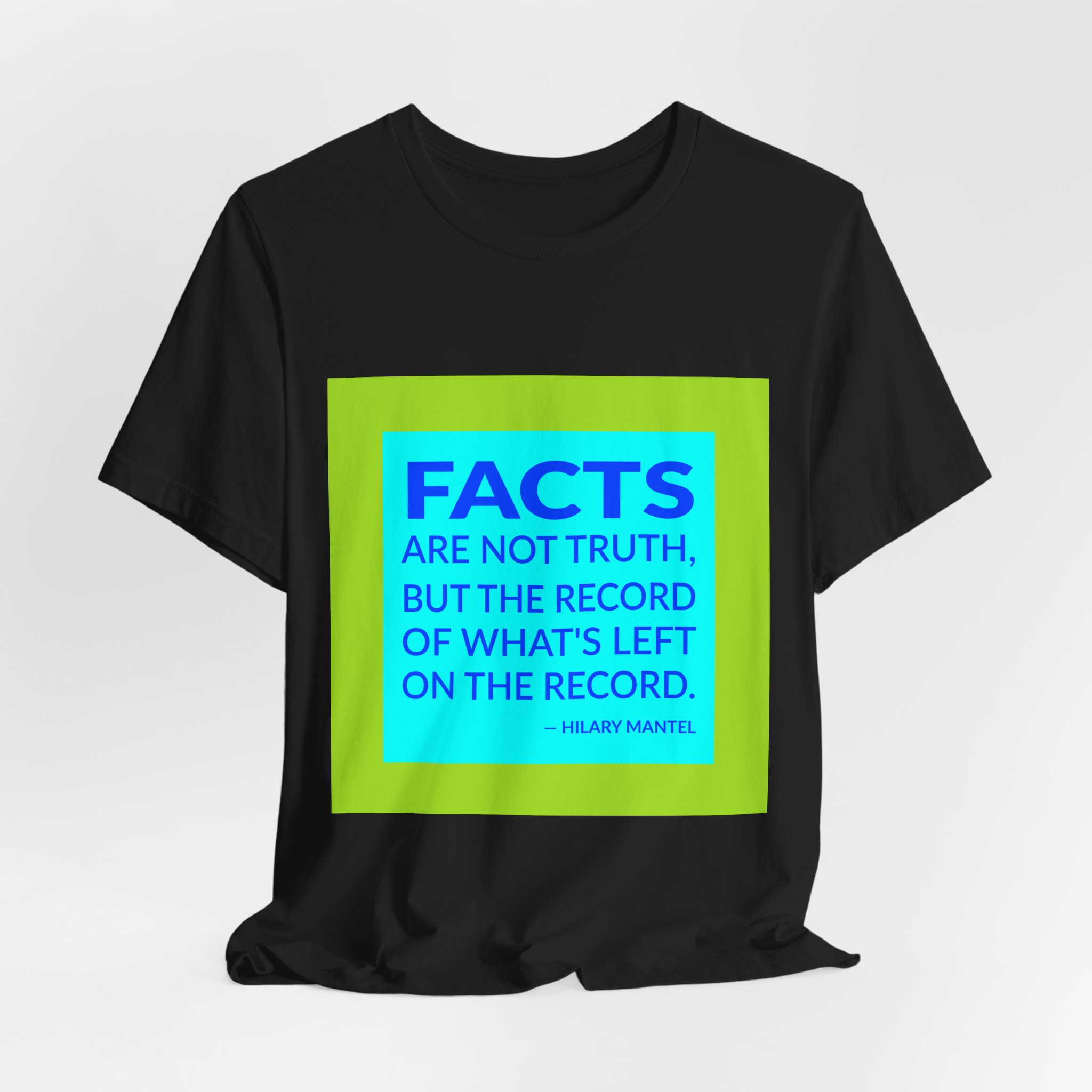 'Facts Are Not Truth, but' — Hilary Mantel Quote Tee | RQuéV Black-on-White Statement Shirt — Classic Tee - Image 5