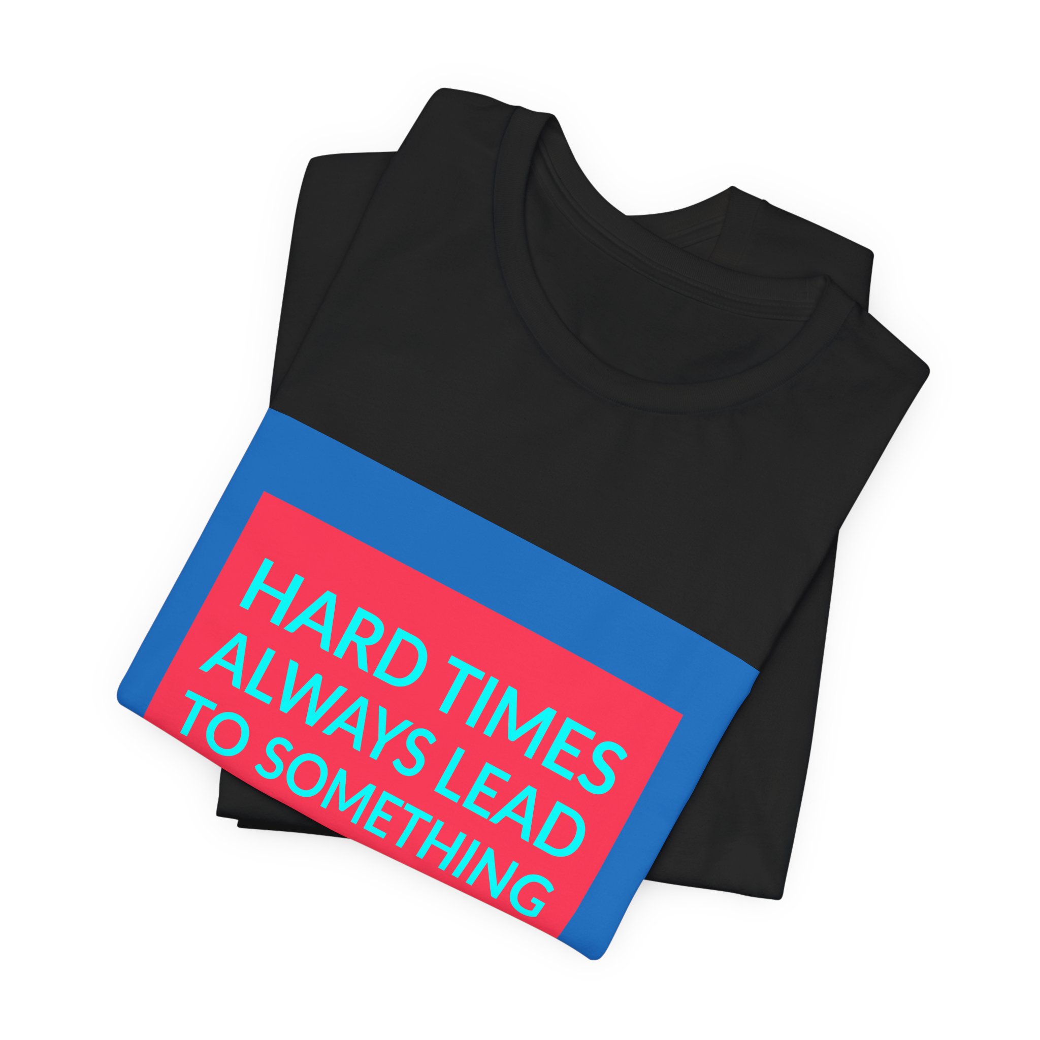 'Hard Times Always Lead to Something Great' — Betsey Johnson Quote Tee | Wear Words Black-on-White Literary Tee — Classic Tee - Image 5