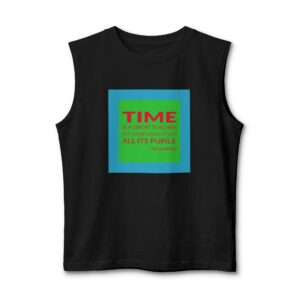 'Time is a Great Teacher,' — Hector Berlioz Quote Tee | Wear Words Black-on-White Literary Tee — Muscle Tank
