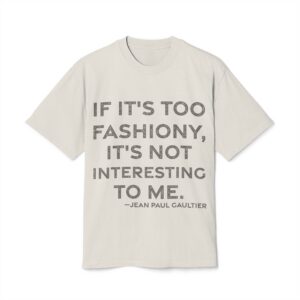 'If It's Too Fashiony, It's' — Jean Paul Gaultier Quote Tee | RQuéV Black-on-White Literary Tee — Oversized Tee