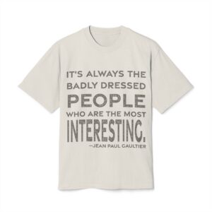 'It's Always the Badly Dressed' — Jean Paul Gaultier Quote Tee | RQuéV Black-on-White Statement Shirt — Oversized Tee