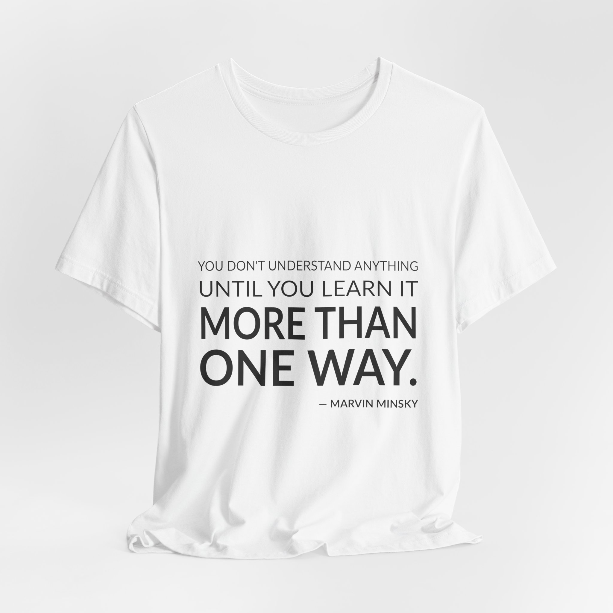 'You Don't Understand Anything Until' — Marvin Minsky Quote Tee | Wear Words Typographic Statement Tee — Classic Tee - Image 5