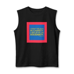 'I Believe in Solidarity' — Eduardo Galeano Quote Tee | Wear Words Black-on-White Literary Tee — Muscle Tank