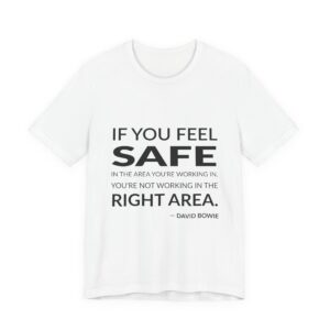 'If You Feel Safe in' — David Bowie Quote Tee | RQuéV Black-on-White Statement Shirt — Classic Tee