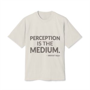 'Perception is the medium.'