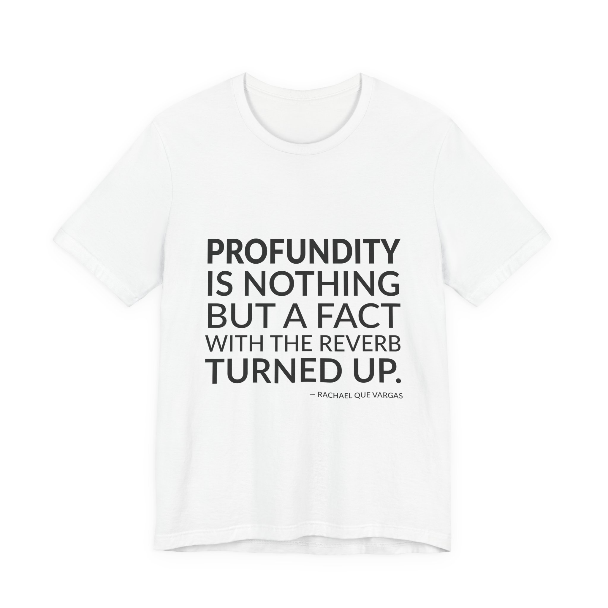 'Profundity is Nothing but a' — Rachael Que Vargas Quote Tee | RQuéV Typographic Statement Tee — Classic Tee