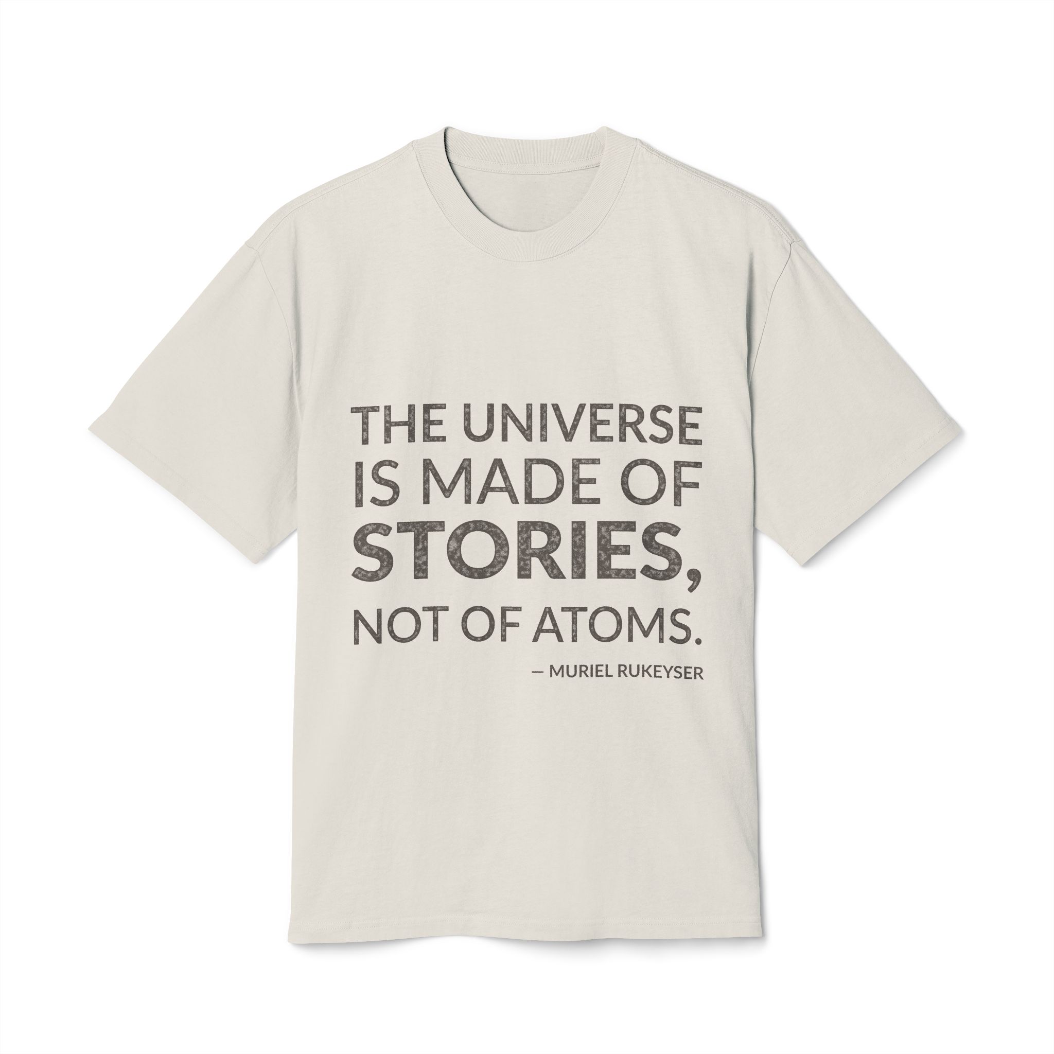 'The Universe is Made of' — Muriel Rukeyser Quote Tee | Wear Words Black-on-White Statement Shirt — Oversized Tee