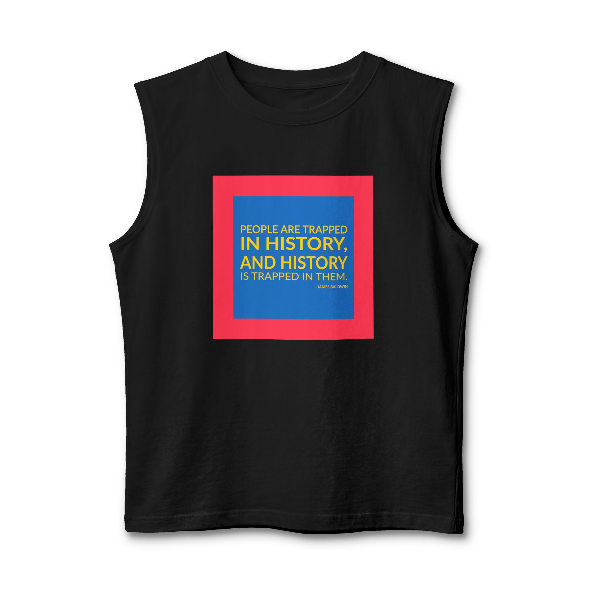 'People Are Trapped in History,' — James Baldwin Quote Tee | Wear Words Typographic Statement Tee — Muscle Tank
