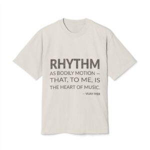 'Rhythm as Bodily Motion —' — Vijay Iyer Quote Tee | Wear Words Black-on-White Statement Shirt — Oversized Tee