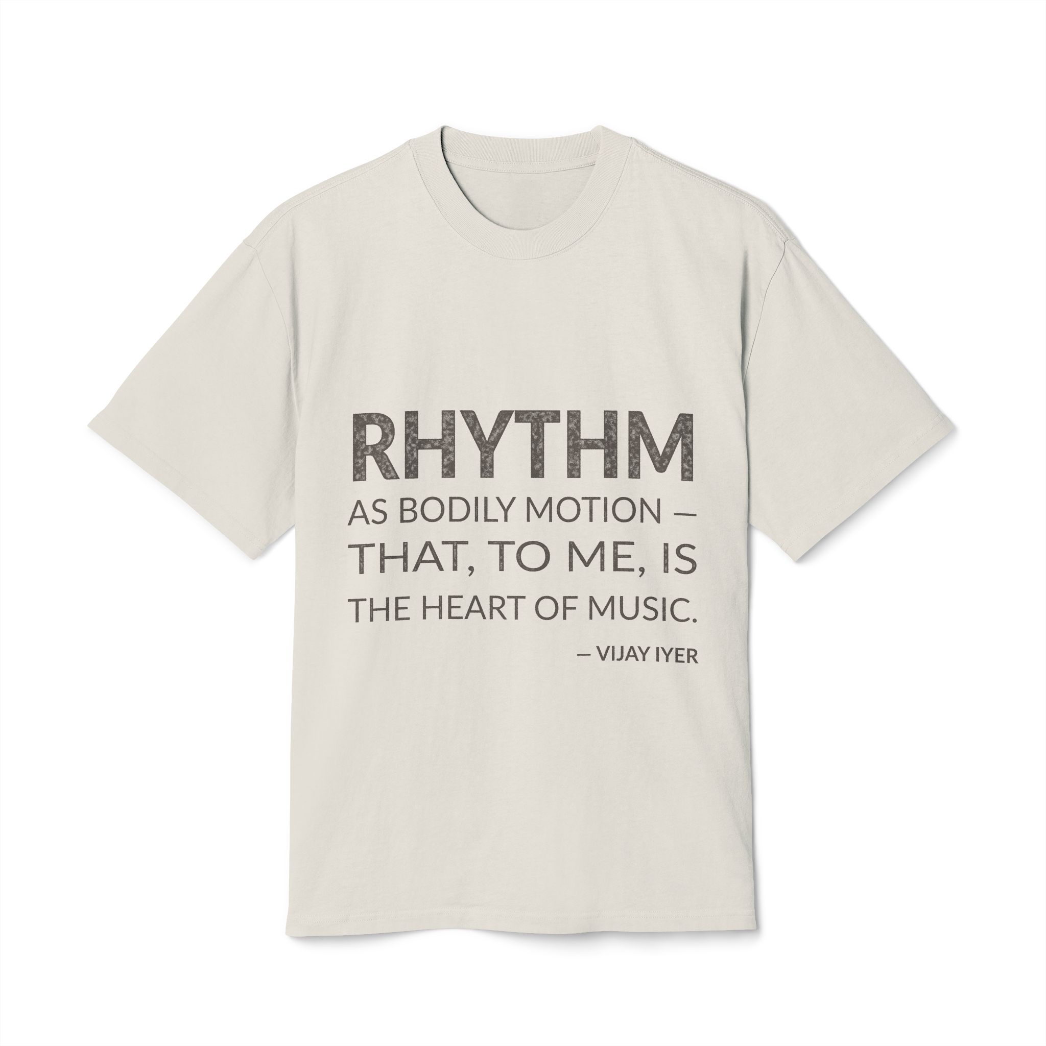 'Rhythm as Bodily Motion —' — Vijay Iyer Quote Tee | Wear Words Black-on-White Statement Shirt — Oversized Tee