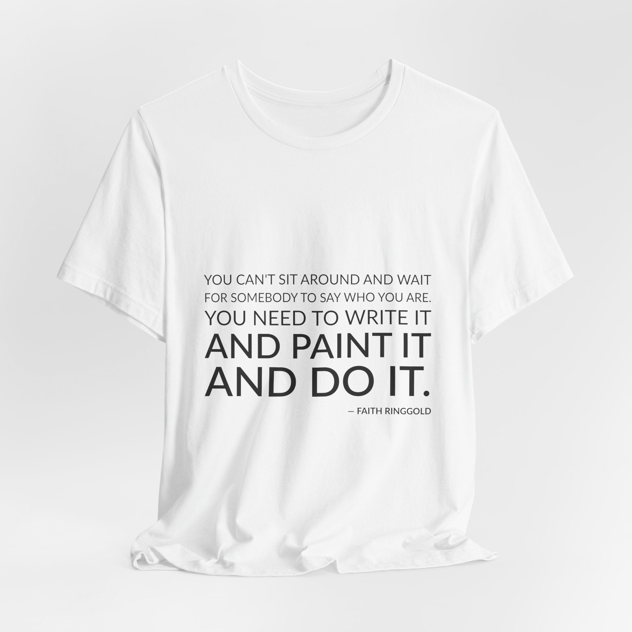 'You Can't Sit Around and' — Faith Ringgold Quote Tee | Wear Words Black-on-White Statement Shirt — Classic Tee - Image 7