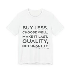 'Buy Less' — Vivienne Westwood Quote Tee | RQuéV Typographic Statement Tee — Classic Tee