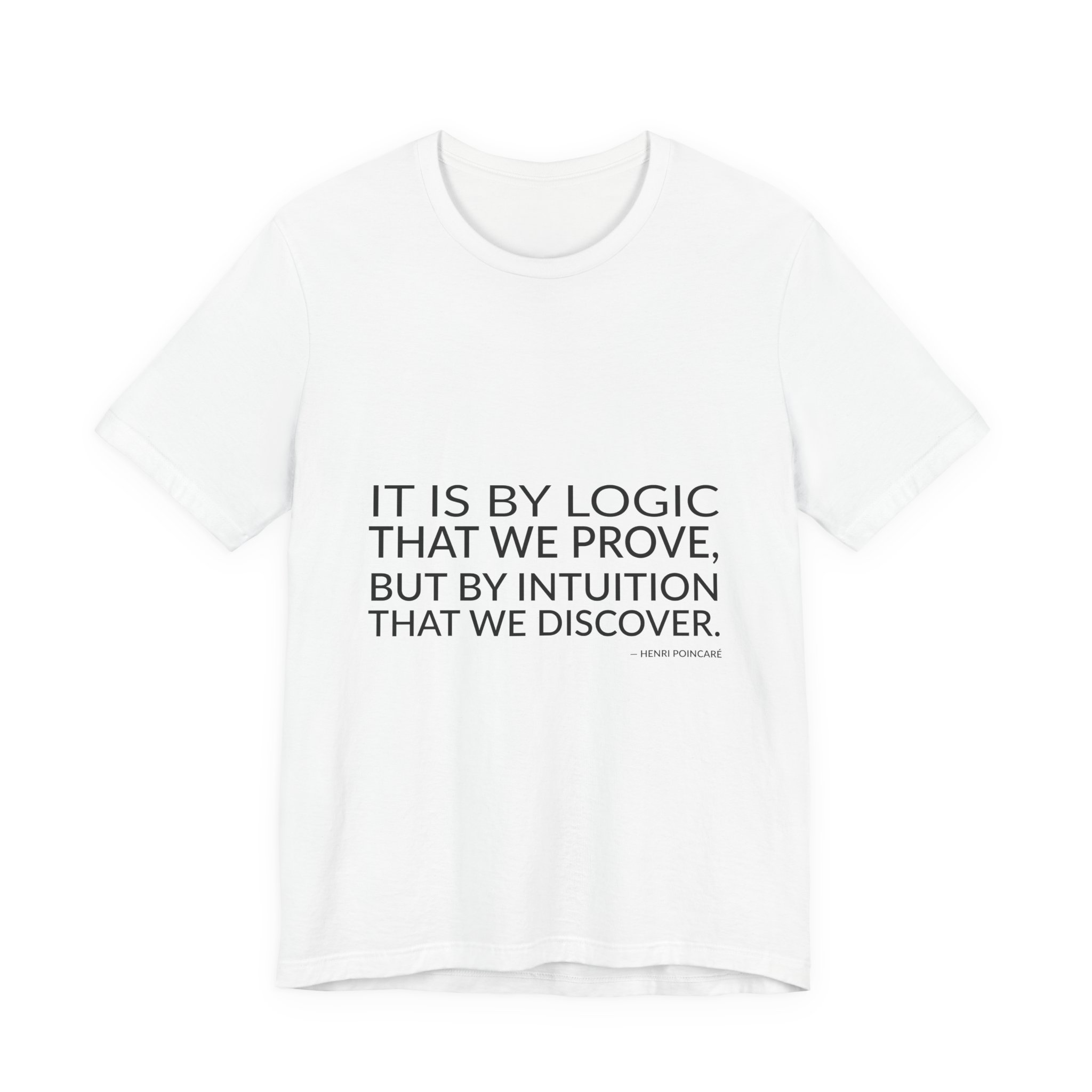 'It is by Logic That' — Henri Poincaré Quote Tee | Wear Words Black-on-White Literary Tee — Classic Tee