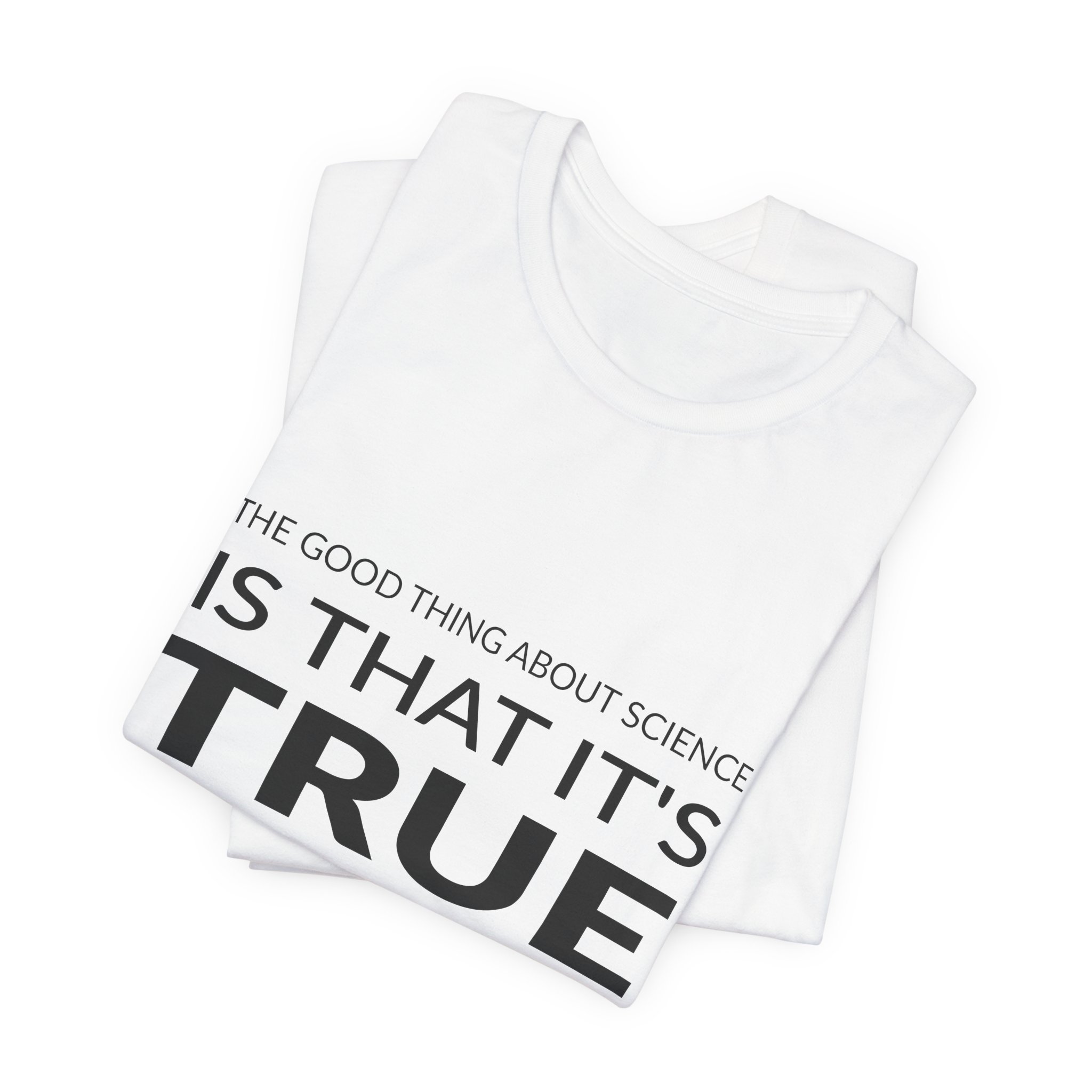 'The Good Thing About Science' — Neil deGrasse Tyson Quote Tee | Wear Words Typographic Statement Tee — Classic Tee - Image 6