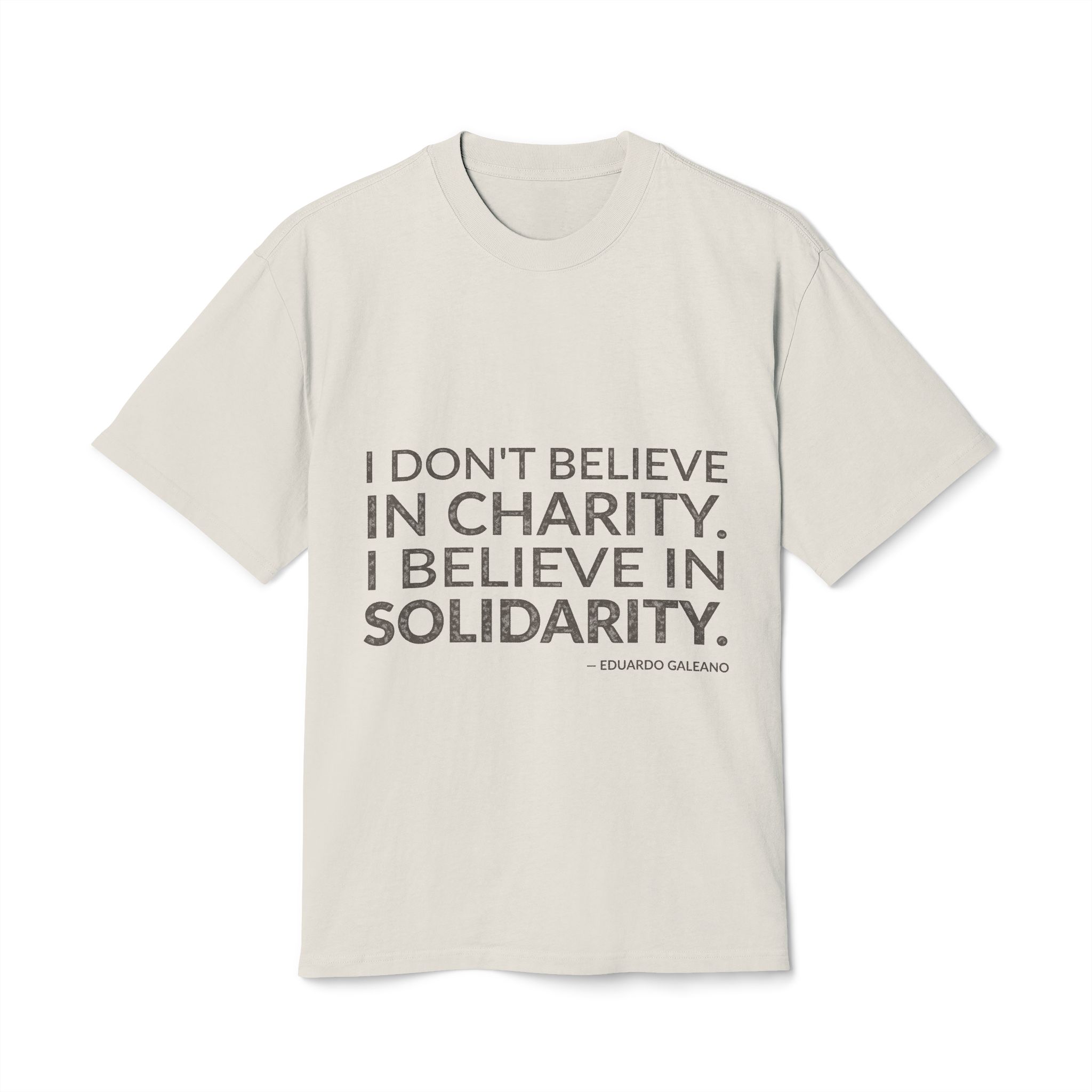 'I Believe in Solidarity' — Eduardo Galeano Quote Tee | Wear Words Black-on-White Literary Tee — Oversized Tee