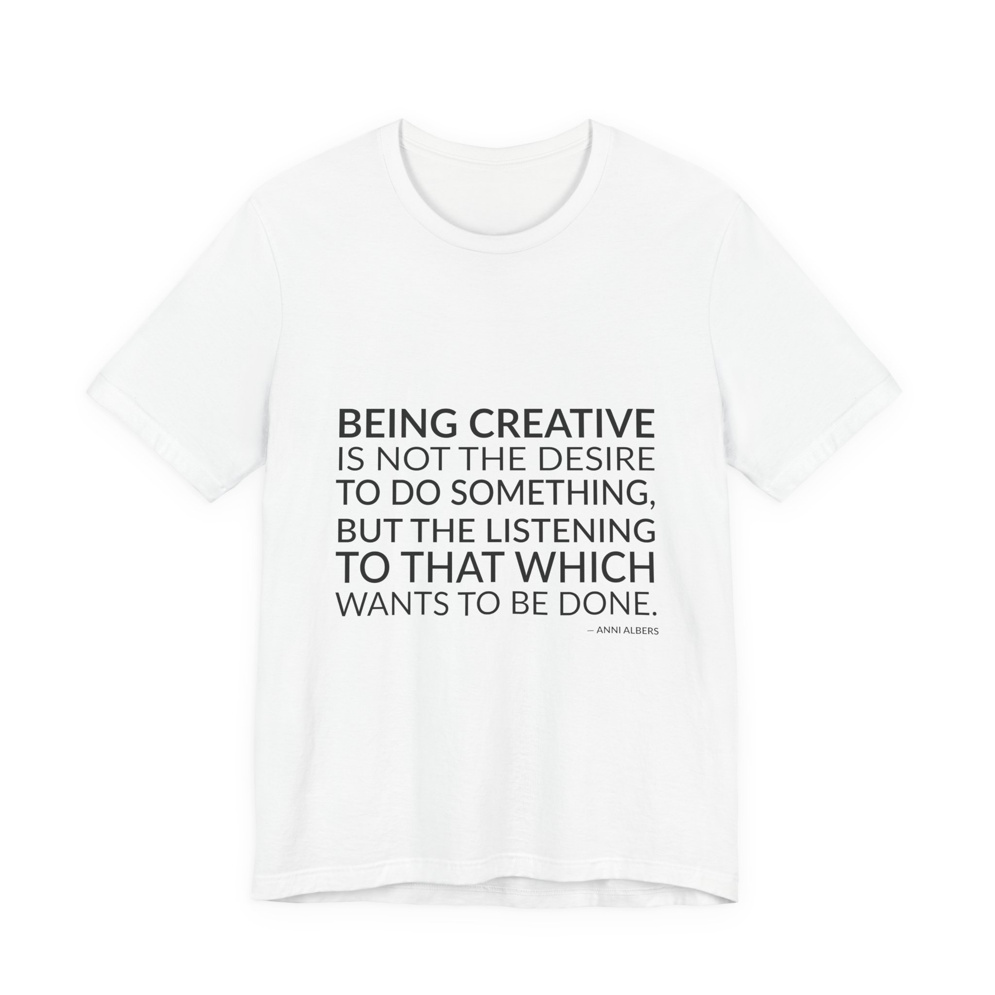 'Being Creative is Not the' — Anni Albers Quote Tee | Wear Words Black-on-White Literary Tee — Classic Tee